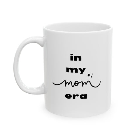 in my MOM era Ceramic Mug, 11oz