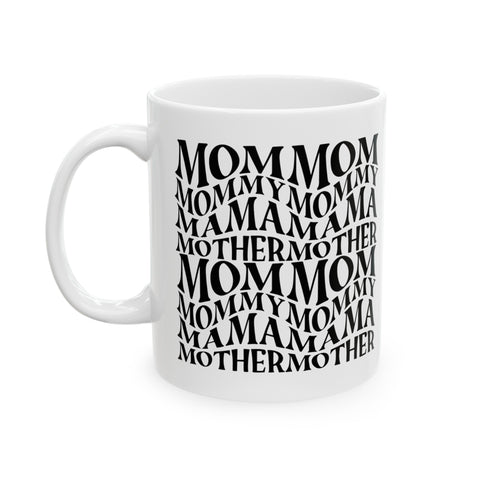 Mom Mommy Mama Ceramic Mug, 11oz